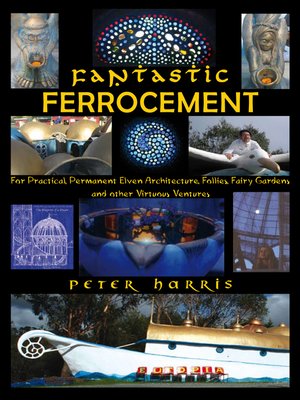 cover image of Fantastic Ferrocement--For Practical, permanent Elven Architecture, Follies, Fairy Gardens and Other Virtuous Ventures